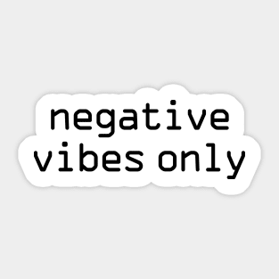 Negative vibes only funny Sticker